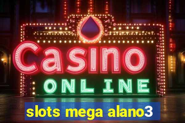 slots mega alano3